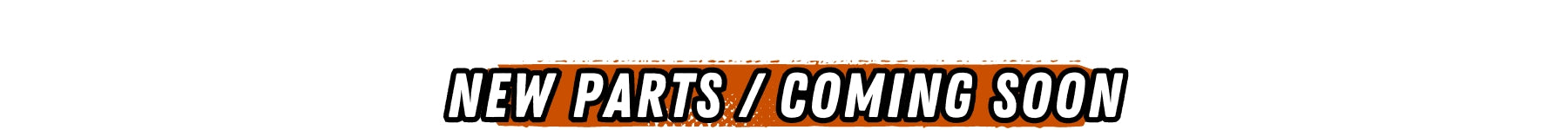 Banner displaying New Parts and Coming Soon Blogs about top of the line Harley Parts